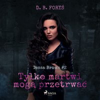 Tylko martwi mogą przetrwać - D. B. Foryś - audiobook