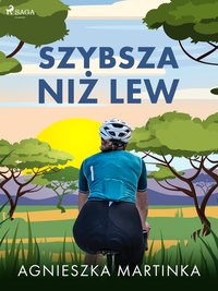 Szybsza niż lew - Agnieszka Martinka - ebook