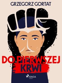 Do pierwszej krwi - Grzegorz Gortat - ebook