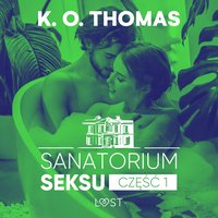 Sanatorium Seksu 1: Igor – seria erotyczna - K. O. Thomas - audiobook