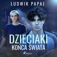 Dzieciaki końca świata - Ludwik Papaj - audiobook