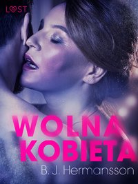 Wolna kobieta - opowiadanie erotyczne - B. J. Hermansson - ebook