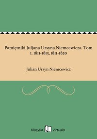 Pamiętniki Juljana Ursyna Niemcewicza. Tom 1. 1811-1813, 1811-1820 - Julian Ursyn Niemcewicz - ebook