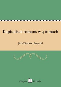 Kapitaliści: romans w 4 tomach - Józef Symeon Bogucki - ebook
