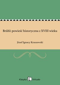 Brühl: powieść historyczna z XVIII wieku - Józef Ignacy Kraszewski - ebook