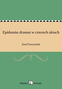 Epidemia: dramat w czterech aktach - Józef Narzymski - ebook
