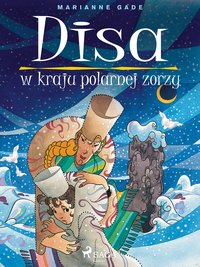 Disa w kraju polarnej zorzy - Marianne Gade - ebook