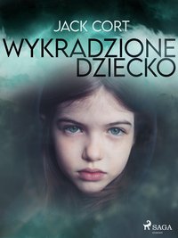 Wykradzione dziecko - Jack Cort - ebook