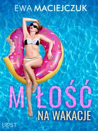 Miłość na wakacje – swingerskie opowiadanie erotyczne - Ewa Maciejczuk - ebook