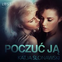 Poczuć ją - opowiadanie erotyczne - Katja Slonawski - audiobook