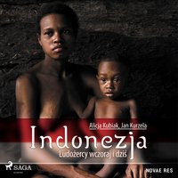 Indonezja. Ludożercy wczoraj i dziś - Alicja Kubiak - audiobook