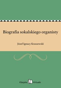 Biografia sokalskiego organisty - Józef Ignacy Kraszewski - ebook