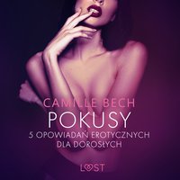 Pokusy - 5 opowiadań erotycznych dla dorosłych - Camille Bech - audiobook