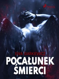 Pocałunek śmierci - Ewa Siarkiewicz - ebook