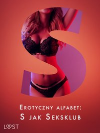 Erotyczny alfabet: S jak Seksklub - zbiór opowiadań - Alessandra Red - ebook