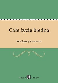 Całe życie biedna - Józef Ignacy Kraszewski - ebook