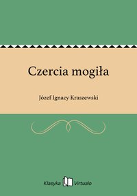 Czercia mogiła - Józef Ignacy Kraszewski - ebook