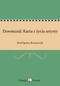Dowmund. Karta z życia artysty - Józef Ignacy Kraszewski - ebook