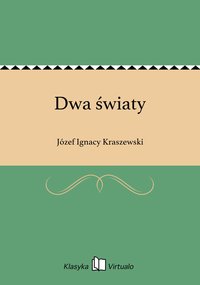 Dwa światy - Józef Ignacy Kraszewski - ebook