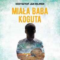 Miała baba koguta - Krzysztof Jan Rejmer - audiobook