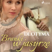 Branki w jasyrze - – Deotyma - audiobook