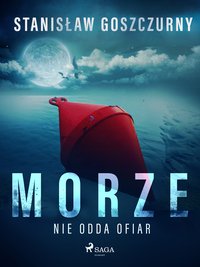 Morze nie odda ofiar - Stanisław Goszczurny - ebook