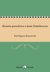 Historia prawdziwa o Janie Dubeltowym - Józef Ignacy Kraszewski - ebook