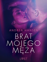 Brat mojego męża - opowiadanie erotyczne - Andrea Hansen - ebook