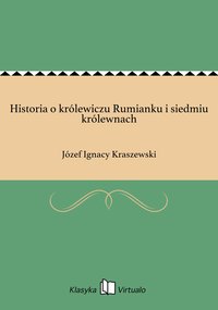 Historia o królewiczu Rumianku i siedmiu królewnach - Józef Ignacy Kraszewski - ebook