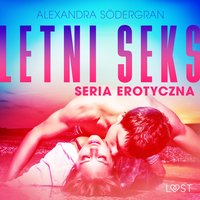 Letni seks - seria erotyczna - Alexandra Södergran - audiobook