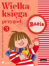 Wielka księga przygód 3 - Basia - Zofia Stanecka - ebook