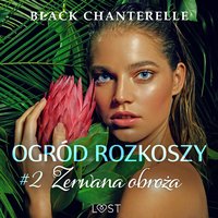 Ogród rozkoszy 2: Zerwana obroża - opowiadanie erotyczne - Black Chanterelle - audiobook