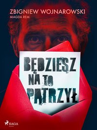 Będziesz na to patrzył - Zbigniew Wojnarowski - ebook