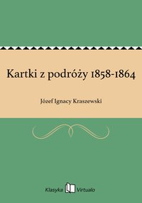 Kartki z podróży 1858-1864 - Józef Ignacy Kraszewski - ebook