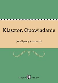 Klasztor. Opowiadanie - Józef Ignacy Kraszewski - ebook