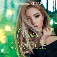 Cierpkie owoce - Kazimierz Kiljan - audiobook