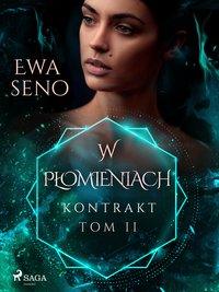 Kontrakt. Tom II. W płomieniach - Ewa Seno - ebook