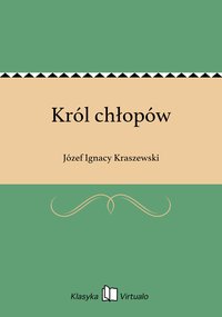 Król chłopów - Józef Ignacy Kraszewski - ebook