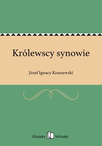 Królewscy synowie - Józef Ignacy Kraszewski - ebook
