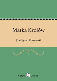 Matka Królów - Józef Ignacy Kraszewski - ebook
