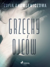 Grzechy ojców - Zofia Dromlewiczowa - ebook