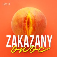 Zakazany owoc – 8 opowiadań erotycznych - LUST authors - audiobook