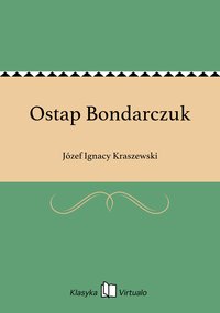 Ostap Bondarczuk - Józef Ignacy Kraszewski - ebook
