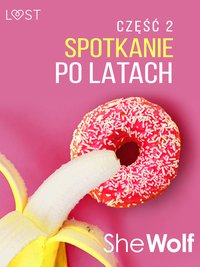 Spotkanie po latach 2 – opowiadanie erotyczne - SheWolf - ebook