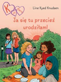 K jak Klara (23): Ja się tu przecież urodziłam! - Line Kyed Knudsen - ebook