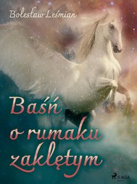 Baśń o rumaku zaklętym - Bolesław Leśmian - ebook