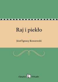 Raj i piekło - Józef Ignacy Kraszewski - ebook