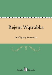 Rejent Wątróbka - Józef Ignacy Kraszewski - ebook