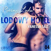 Lodowy Hotel 4: Pieśni Lodu i Pary - Opowiadanie erotyczne - Vanessa Salt - audiobook