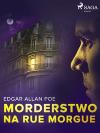 Morderstwo na Rue Morgue - Edgar Allan Poe - ebook